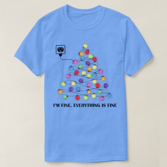 Christmas lights I'm fine everything is fine Tree  T-Shirt (Design Front)