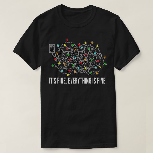 Christmas Lights I'm Fine Everything Is Fine Ugly  T-Shirt (Design Front)