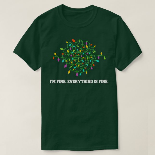 Christmas Lights I'm Fine Everything Is Fine Ugly  T-Shirt (Design Front)