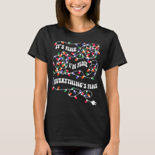 Christmas Lights I'm Fine Everything Is Fine Ugly T-Shirt