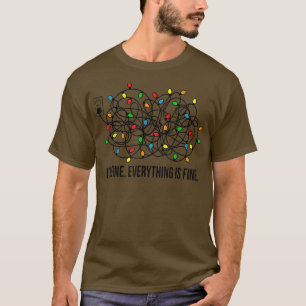 Christmas Lights I'm Fine Everything Is Fine Ugly T-Shirt