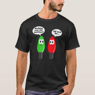 Christmas Lights Joke Light Bulb Working Off On Pu T-Shirt