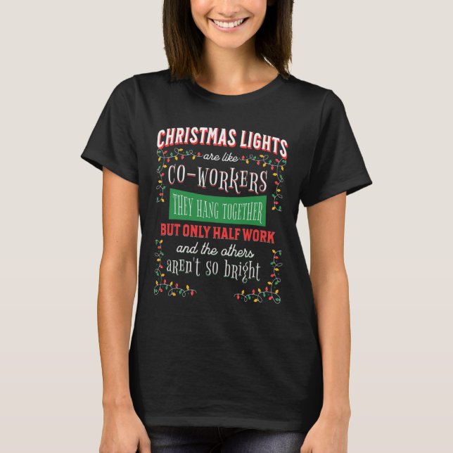 Christmas Lights Like Coworkers Office Joke Funny  T-Shirt (Front)