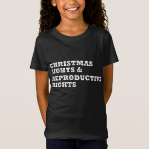 Christmas Lights & Reproductive Rights Feminist Pr T-Shirt