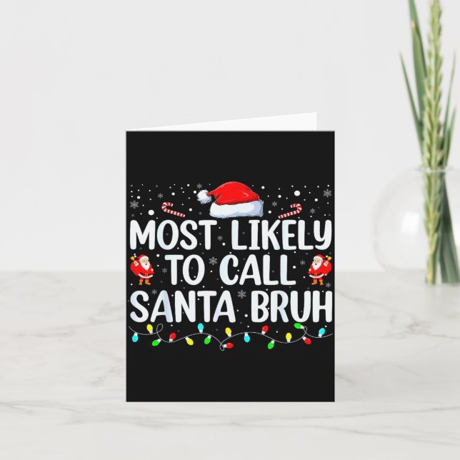 Christmas Likely Call Santa Bruh Xmas Family Men W Card (Front)