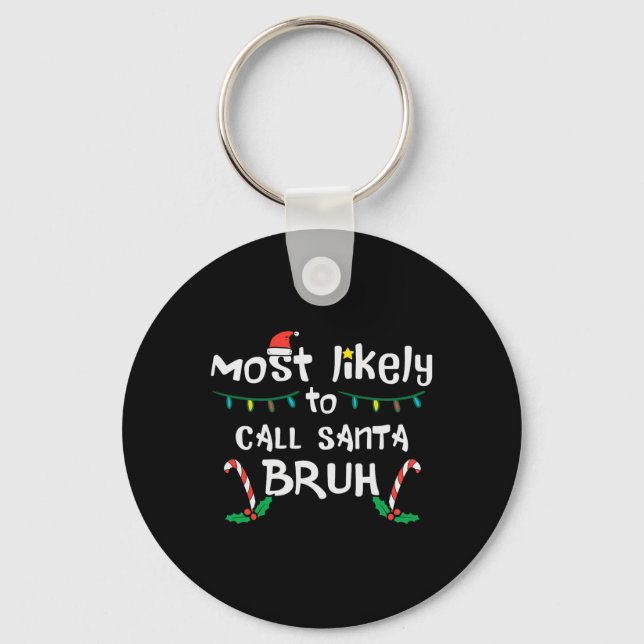 Christmas Likely Call Santa Bruh Xmas Family Men W Key Ring (Front)