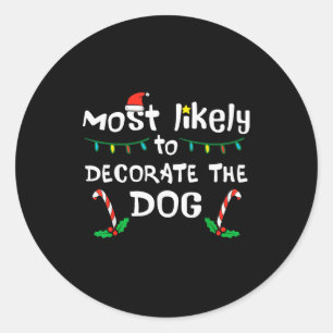 Christmas Likely Decorate Dog Xmas Family Kids Wom Classic Round Sticker