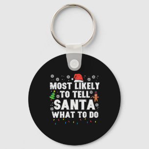 Christmas Likely Tell Santa What To Do Xmas Family Key Ring