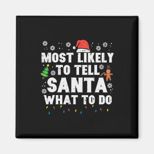 Christmas Likely Tell Santa What To Do Xmas Family Magnet