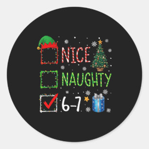 Christmas List Nice Naughty 6 7 Funny Six Seven Me Classic Round Sticker