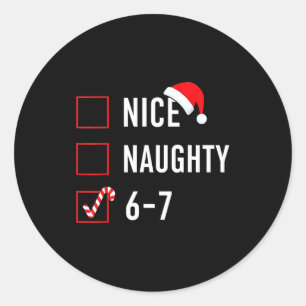Christmas List Nice Naughty 6 7 Funny Six Seven Me Classic Round Sticker