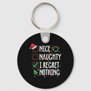 Christmas List Nice Naughty I Regret Nothing Funny Key Ring