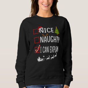 Christmas List Xmas Santa  Nice Naughty I Can Expl Sweatshirt