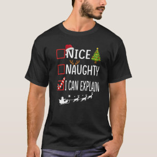 Christmas List Xmas Santa  Nice Naughty I Can Expl T-Shirt
