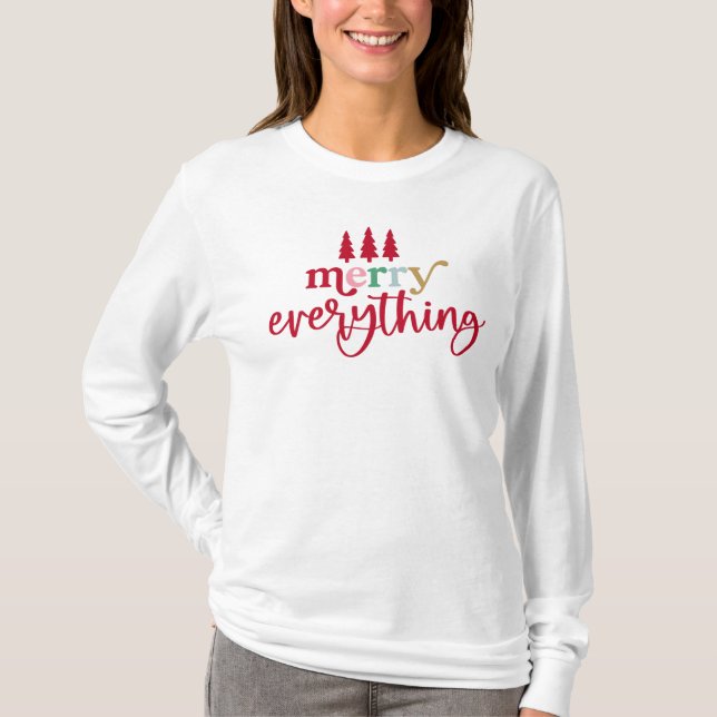 Christmas Long Sleeve Tee Shirt, Merry Everything (Front)