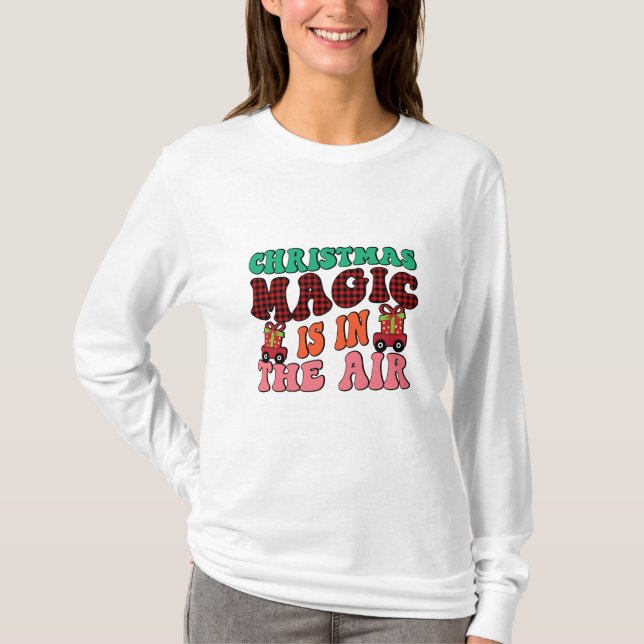 Christmas Magic Is In The Air T-Shirt (Front)