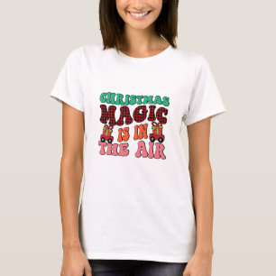 Christmas Magic Is In The Air T-Shirt