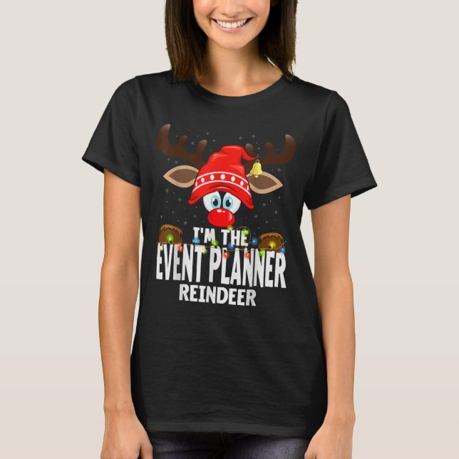 Christmas Matching I'm The Event Planner Reindeer  T-Shirt (Front)