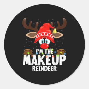 Christmas Matching I'm The Makeup Reindeer  Classic Round Sticker