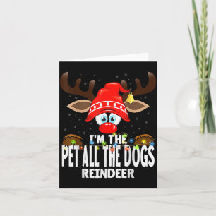 Christmas Matching I'm The Pet All The Dogs Reinde Card
