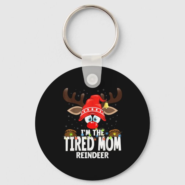 Christmas Matching I'm The Tired Mom Reindeer  Key Ring (Front)
