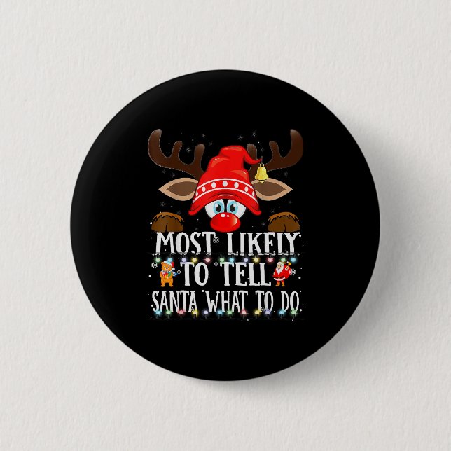 Christmas Matching Most Likely To Tell Santa What  6 Cm Round Badge (Front)