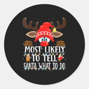 Christmas Matching Most Likely To Tell Santa What  Classic Round Sticker