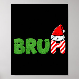Christmas Meme Bruh Funny Xmas Saying Women Men Bo Poster