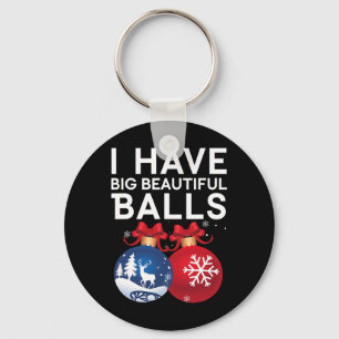 Christmas Men's Funny Tees I Have Big Beautiful Xm Key Ring