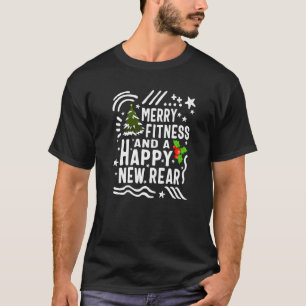 Christmas Merry Fitness And Happy New Rear Gym Wor T-Shirt
