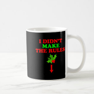 Christmas Mistletoe I Didnt Make The Rules Christm Coffee Mug