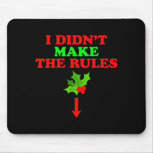 Christmas Mistletoe I Didnt Make The Rules Christm Mouse Pad