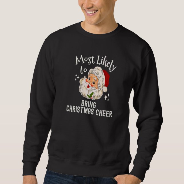 Christmas Most Likely To Bring Christmas Cheer Ret Sweatshirt (Front)