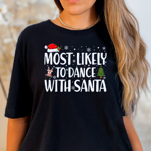 Christmas Most Likely To Dance With Santa Funny T-Shirt