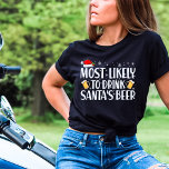 Christmas Most Likely to Drink Santas Beer T-Shirt<br><div class="desc">Do you have a knack for turning Santa's milk into something a bit more "festive" on Christmas Eve? If you're the life of the holiday party and known for enjoying a different kind of refreshment, our "Most Likely to Drink Santa's Beer" Funny T-Shirt is the perfect fit for your jolly...</div>