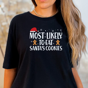  Christmas Most Likely to Eat Santas Cookies Funny T-Shirt