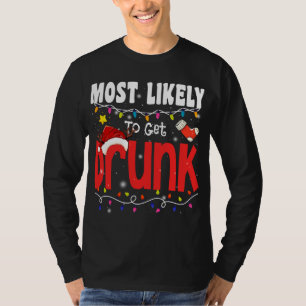 Christmas Most Likely To Get Drunk Funny Xmas Fami T-Shirt