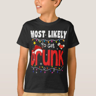 Christmas Most Likely To Get Drunk Funny Xmas Fami T-Shirt