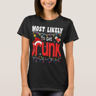 Christmas Most Likely To Get Drunk Funny Xmas Fami T-Shirt