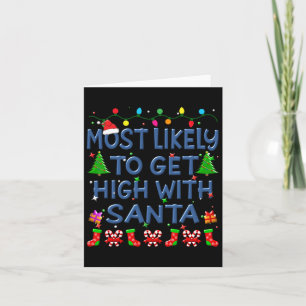 Christmas Most Likely To Get High With Santa Famil Card