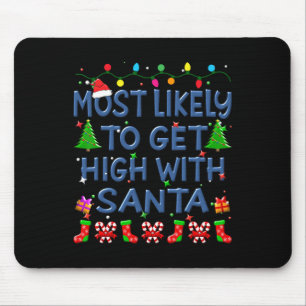 Christmas Most Likely To Get High With Santa Famil Mouse Pad