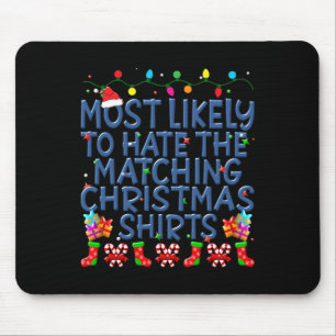 Christmas Most Likely To Hate Matching Christmas K Mouse Pad