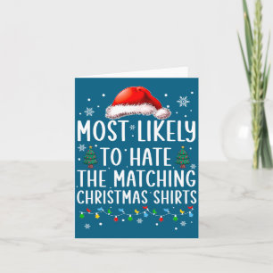 Christmas Most Likely To Hate Matching Funny Famil Card