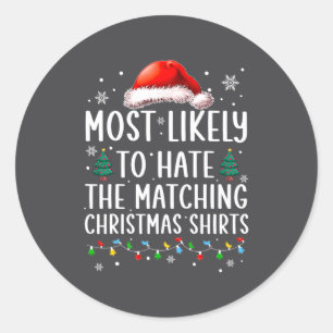 Christmas Most Likely To Hate Matching Funny Famil Classic Round Sticker