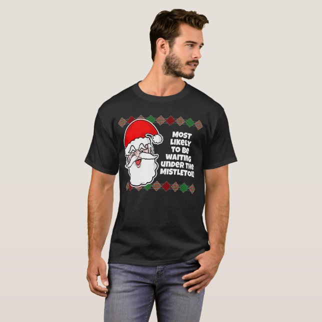 Christmas Most Likely to... Joke T-Shirt (Front Full)