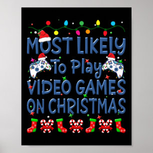 Christmas Most Likely To Play Video Games On Chris Poster