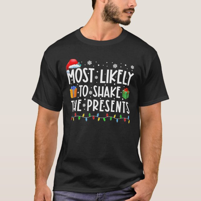 Christmas Most Likely To Shake The Presents T-Shirt (Front)