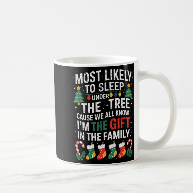 Christmas Most Likely To Sleep Under The Tree I'm  Coffee Mug (Right)