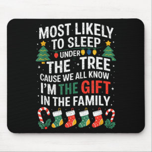 Christmas Most Likely To Sleep Under The Tree I'm Mouse Pad
