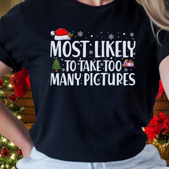 Christmas Most Likely To Take Too Many Pictures  T-Shirt (Creator Uploaded)
